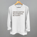Drink Coffee Read Books Be Happy