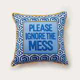 please ignore the mess pillow