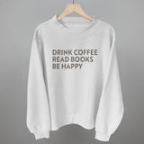 Drink Coffee Read Books Be Happy